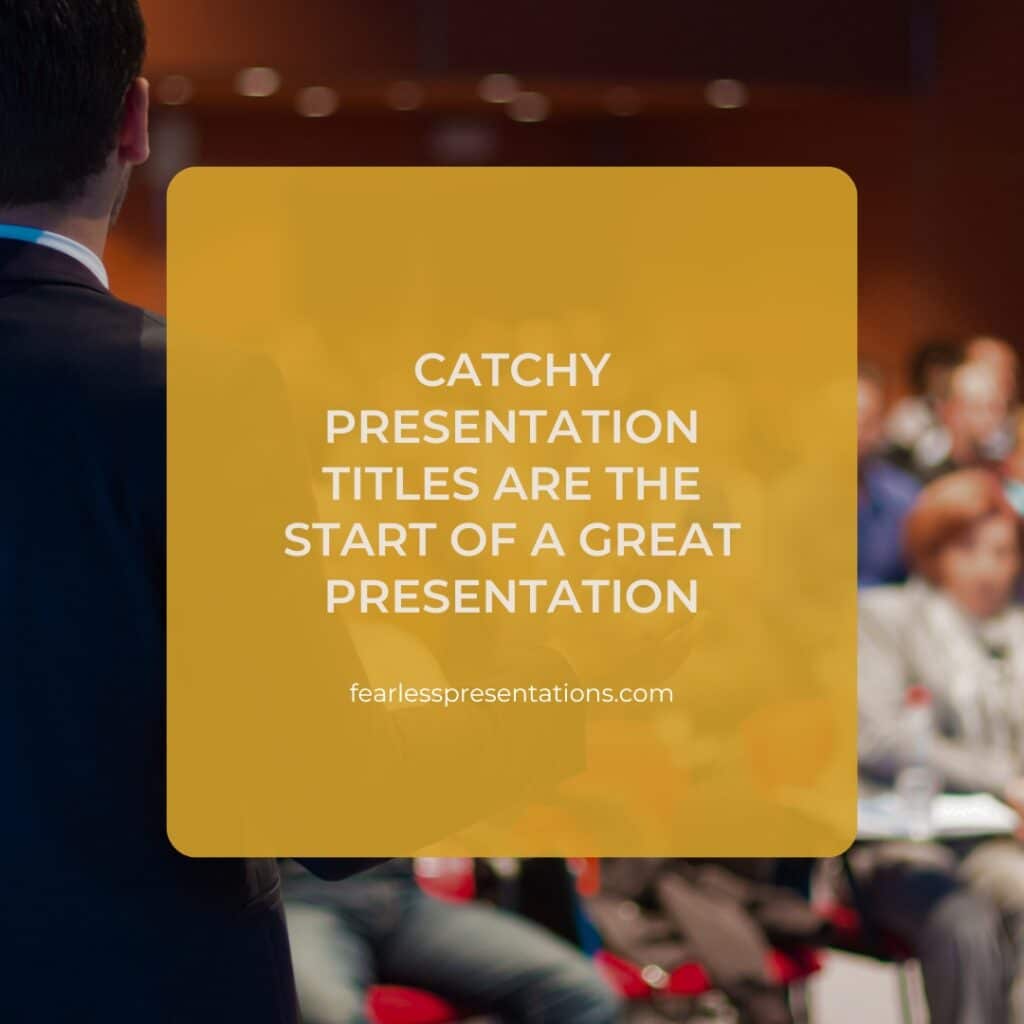 Catchy Titles are the secret to a great presentation