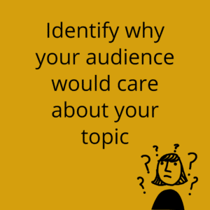 Make the audience care by defining their why